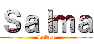 Ｓａｌｍａ (Salma)