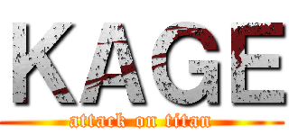 ＫＡＧＥ (attack on titan)