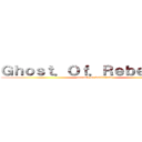 Ｇｈｏｓｔ．Ｏｆ．Ｒｅｂｅｌｌｉｏｎ (assault on battlefield )