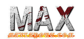 ＭＡＸ (MAXLAYOUT.COM)