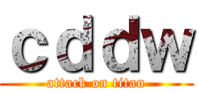 ｃｄｄｗ (attack on titan)