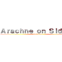 Ａｒａｃｈｎｅ ｏｎ Ｓｉｄａｎｇ (Final Season)