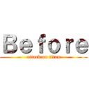 Ｂｅｆｏｒｅ (attack on titan)