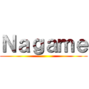 Ｎａｇａｍｅ ()
