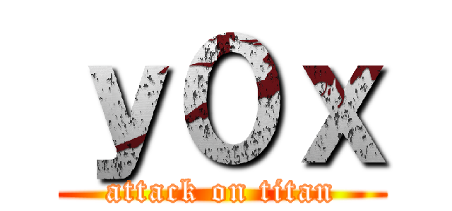 ｙ０ｘ (attack on titan)