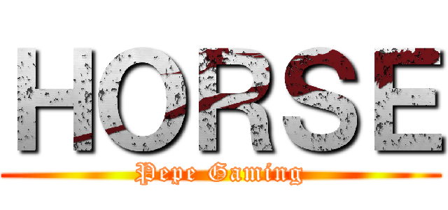 ＨＯＲＳＥ (Pepe Gaming)