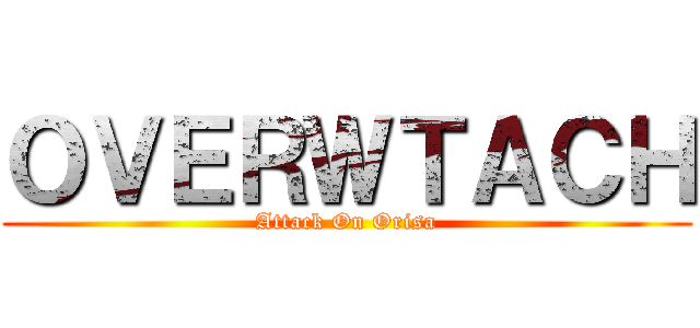 ＯＶＥＲＷＴＡＣＨ (Attack On Orisa)