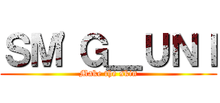 ＳＭ\'Ｇ＿ＵＮＩ (Make the skin)