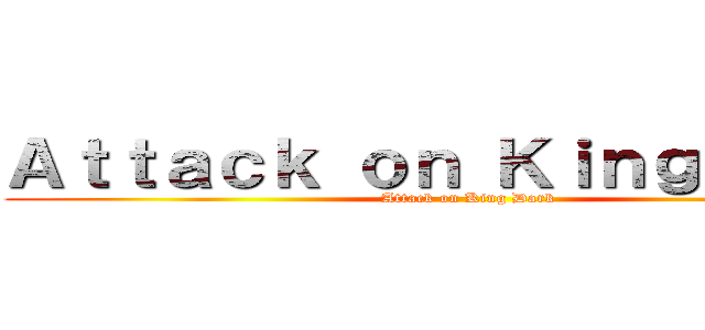 Ａｔｔａｃｋ ｏｎ Ｋｉｎｇ Ｄａｒｋ (Attack on King Dark)