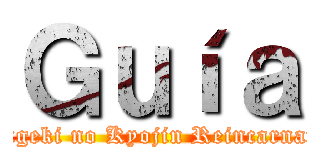 Ｇｕíａ (Shingeki no Kyojin Reincarnation)