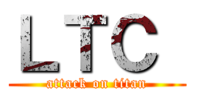 ＬＴＣ  (attack on titan)