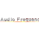 Ａｕｄｉｏ Ｆｒｅｑｕｅｎｃｙ (音频)
