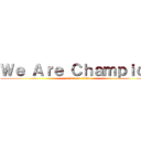 Ｗｅ Ａｒｅ Ｃｈａｍｐｉｏｎ (attack on titan)