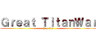 Ｇｒｅａｔ ＴｉｔａｎＷａｒ (Year 743)