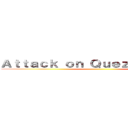 Ａｔｔａｃｋ ｏｎ Ｑｕｅｚｏｎ Ｃｉｔｙ  ()