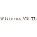 Ｗｉｌｌｙｒｅｘ ＶＳ ＴｈｅＧｒｅｆｇ (attack on titan)