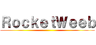 ＲｏｃｋｅｔＷｅｅｂ ()