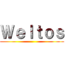 Ｗｅｌｔｏｓ ()