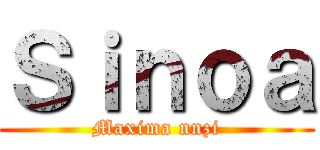 Ｓｉｎｏａ (Maxima nnzi)