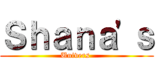 Ｓｈａｎａ'ｓ (Univers )