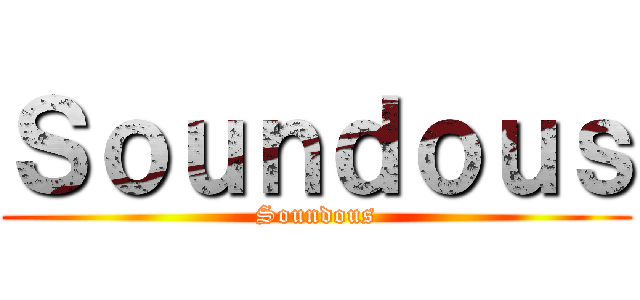 Ｓｏｕｎｄｏｕｓ (Soundous)