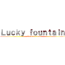 Ｌｕｃｋｙ ｆｏｕｎｔａｉｎ  (The Last of weeb)