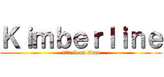 Ｋｉｍｂｅｒｌｉｎｅ (attack on titan)