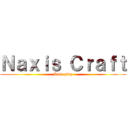 Ｎａｘｉｓ Ｃｒａｆｔ (Role play)