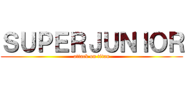 ＳＵＰＥＲＪＵＮＩＯＲ (attack on titan)