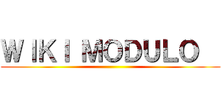 ＷＩＫＩ ＭＯＤＵＬＯ   ()