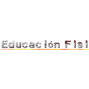 Ｅｄｕｃａｃｉóｎ Ｆｉｓｉｃａ (attack on titan)