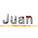 Ｊｕａｎ  (Sebastian)