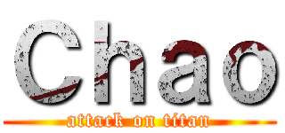 Ｃｈａｏ (attack on titan)