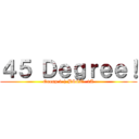 ４５ Ｄｅｇｒｅｅ！ (Group 2 | BSCE- 2A)