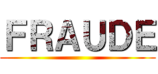 ＦＲＡＵＤＥ ()