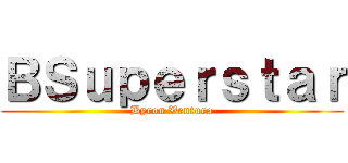 ＢＳｕｐｅｒｓｔａｒ (Byron Ventura)