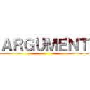 ＡＲＧＵＭＥＮＴ ()