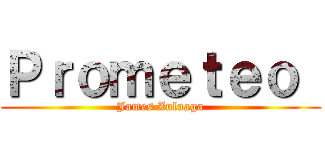Ｐｒｏｍｅｔｅｏ  (James Zuluaga)