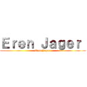 Ｅｒｅｎ Ｊａｇｅｒ  (Eren Jager )