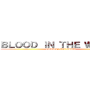 ＢＬＯＯＤ ＩＮ ＴＨＥ ＷＡＴＥＲ (BLOOD IN THE WATER)