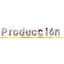 Ｐｒｏｄｕｃｃｉóｎ  ( )