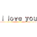 Ｉ ｌｏｖｅ ｙｏｕ ()