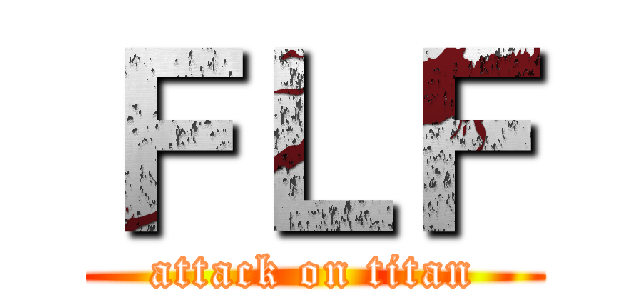 ＦＬＦ (attack on titan)