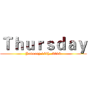 Ｔｈｕｒｓｄａｙ (January 18th, 2018)