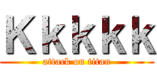 Ｋｋｋｋｋ (attack on titan)