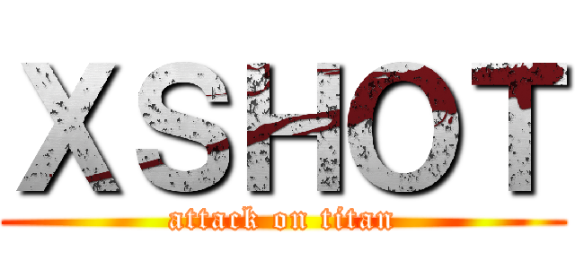 ＸＳＨＯＴ (attack on titan)
