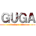 ＧＵＧＡ (attack on titan)