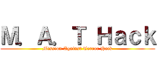 Ｍ．Ａ．Ｔ Ｈａｃｋ (Mission Against Terror Hack)