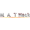 Ｍ．Ａ．Ｔ Ｈａｃｋ (Mission Against Terror Hack)