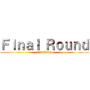 Ｆｉｎａｌ Ｒｏｕｎｄ (GAMING)